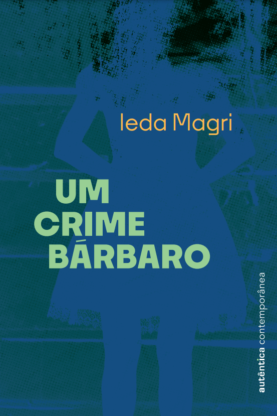 Livro-Ieda-Magri-Um-crime-barbaro-Autentica-Editora-Capa