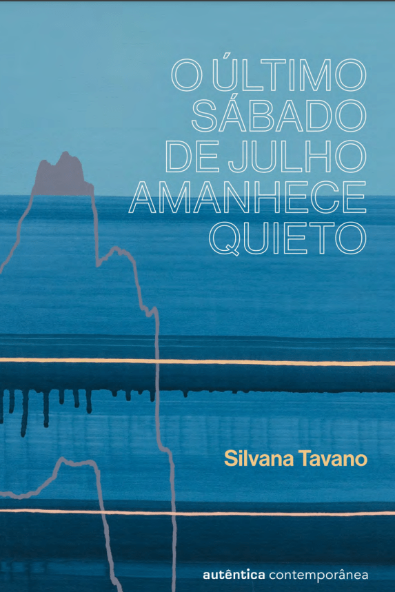 livro-Silvana-Tavano-O-ultimo-sabado-de-julho-amanhece-quieto-Autentica-Ed.-Capa